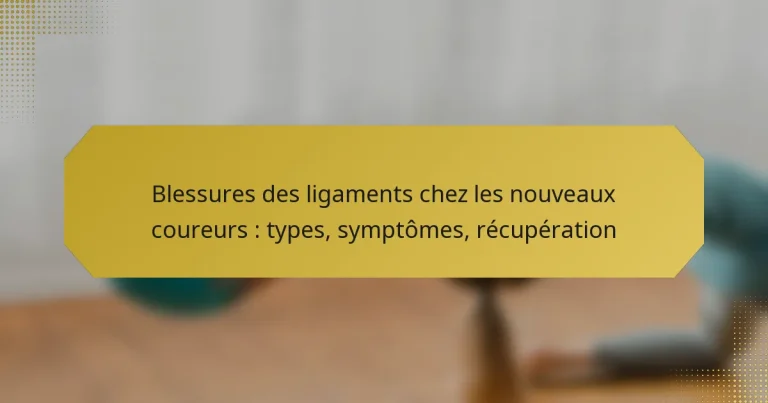 Blessures des ligaments chez les nouveaux coureurs : types, symptômes, récupération