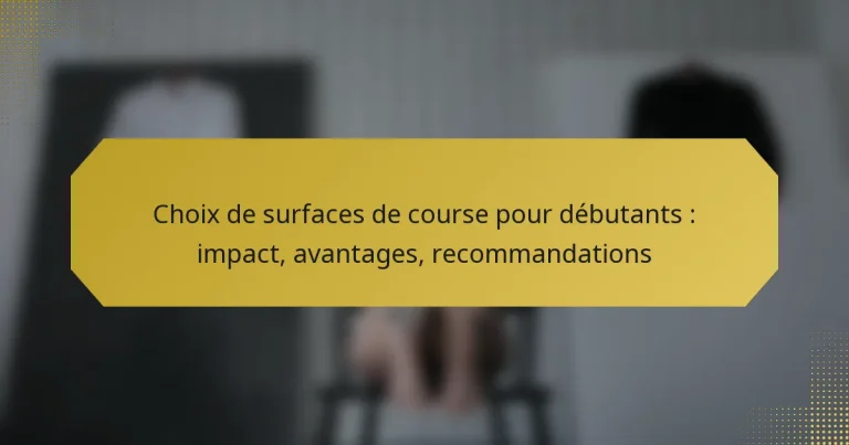 Choix de surfaces de course pour débutants : impact, avantages, recommandations