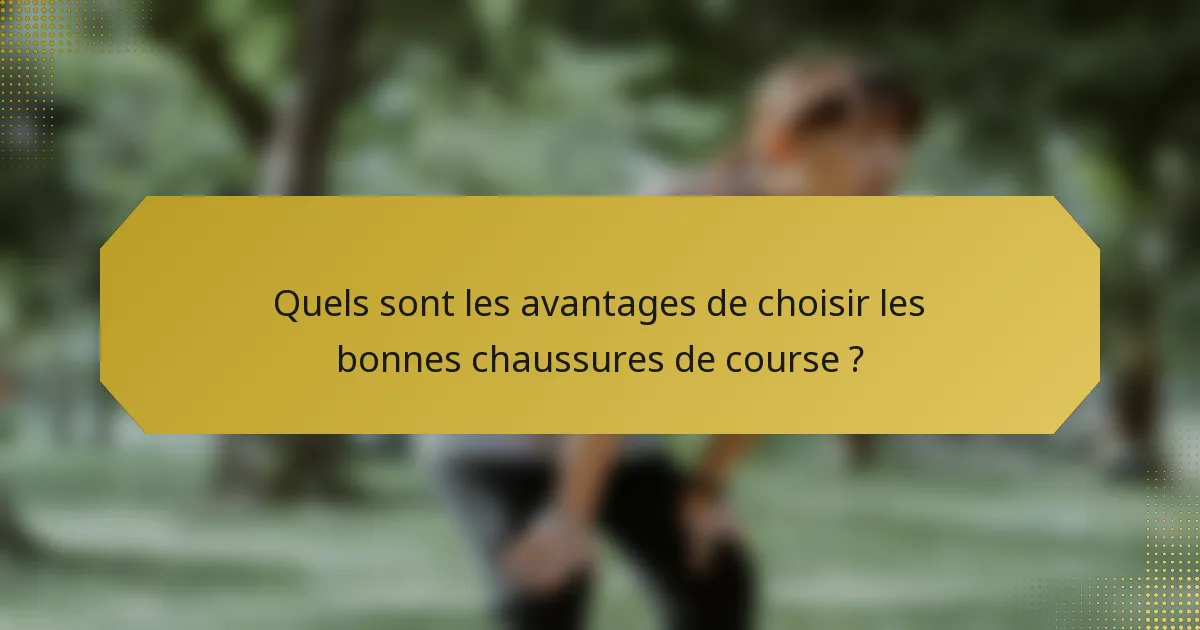 Quels sont les avantages de choisir les bonnes chaussures de course ?